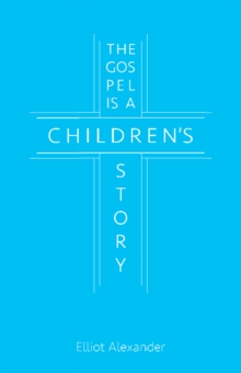 The Gospel Is a Children's Story