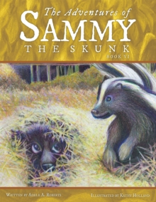 The Adventures of Sammy the Skunk : Book Six