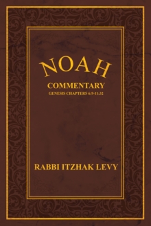 Noah : Commentary Genesis Chapters 6:9-11:32