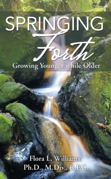 Springing Forth : Growing Younger While Older