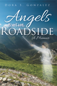 Angels by the Roadside : A Memoir