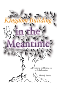 Kingdom Building in the Meantime : A Devotional for Holding on to God's Promises