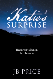 Katie's Surprise : Treasures Hidden in the Darkness