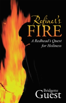 Refiner'S Fire : A Redhead'S Quest for Holiness