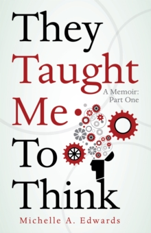 They Taught Me to Think : A Memoir: Part One