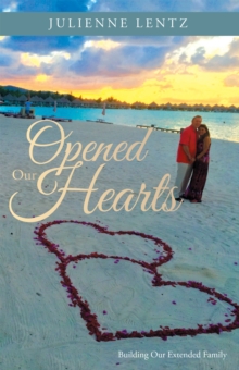 Opened Our Hearts : Building Our Extended Family