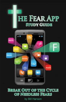 The Fear App Study Guide : Break out of the Cycle of Needless Fears