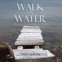 Walk on Water : Meditations on Christian Faith