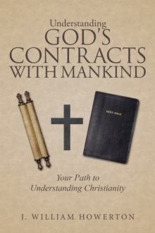 Understanding God's Contracts with Mankind : Your Path to Understanding Christianity