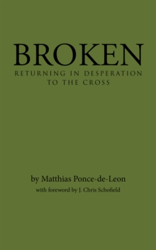 Broken : Returning in Desperation to the Cross