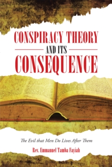 Conspiracy Theory and Its Consequence : The Evil That Men Do Lives After Them