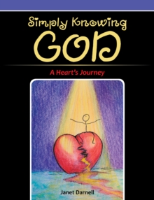 Simply Knowing God : A Heart's Journey