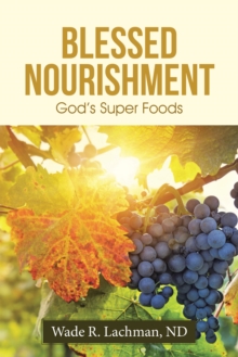 Blessed Nourishment : God's Super Foods