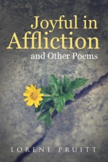 Joyful in Affliction : And Other Poems