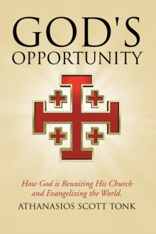 God's Opportunity : How God Is Reuniting His Church and Evangelizing the World.