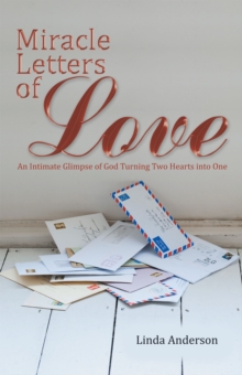 Miracle Letters of Love : An Intimate Glimpse of God Turning Two Hearts into One