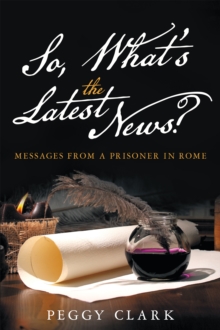 So, What's the Latest News? : Messages from a Prisoner in Rome