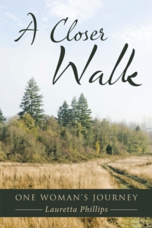 A Closer Walk : One Woman's Journey