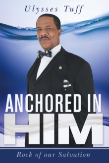 Anchored in Him : Rock of Our Salvation