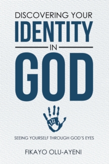 Discovering Your Identity in God : Seeing Yourself Through God'S Eyes