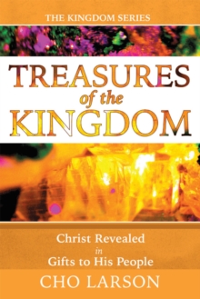 Treasures of the Kingdom : Christ Revealed in Gifts to His People