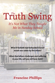 The Truth Swing : It's Not What They Taught Me in Sunday School