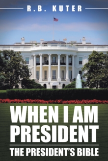 When I Am President : The President's Bible