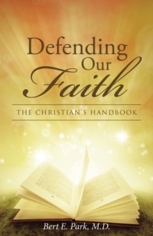 Defending Our Faith : The Christian'S Handbook