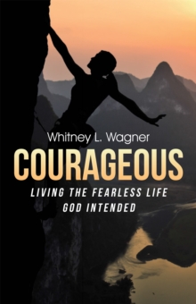 Courageous : Living the Fearless Life God Intended