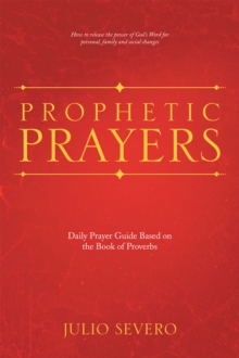 Prophetic Prayers : Daily Prayer Guide Based on the Book of Proverbs