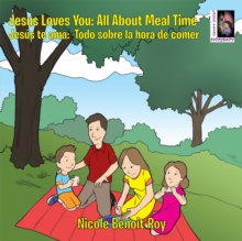 Jesus Loves You : Jesus Te Ama : All About Meal Time : Todo Sobre La Hora De Comer