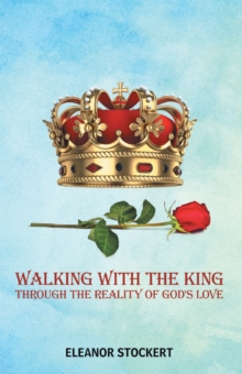 Walking with the King : Through the Reality of God's Love