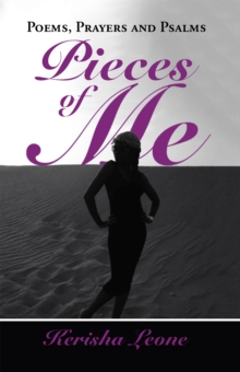 Pieces of Me : Poems, Prayers and Psalms