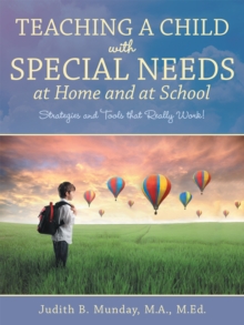 Teaching a Child with Special Needs at Home and at School : Strategies and Tools That Really Work!