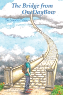 The Bridge from Onedaybow : The Complete Trilogy