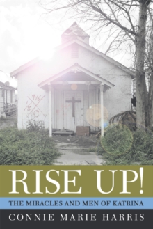 Rise Up! : The Miracles and Men of Katrina