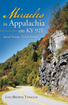 Miracles in Appalachia on Ky 92E : Stand Strong, Finish Strong!