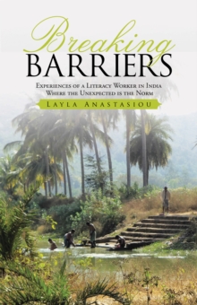 Breaking Barriers : Experiences of a Literacy Worker in India - Where the Unexpected Is the Norm