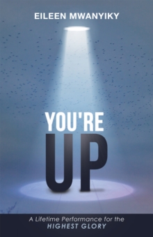 You're Up : A Lifetime Performance for the Highest Glory