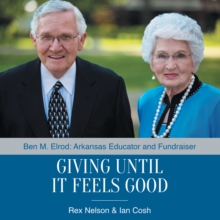 Giving Until It Feels Good : Ben M. Elrod: Arkansas Educator and Fundraiser