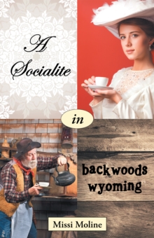 A Socialite in Backwoods Wyoming