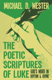 The Poetic Scriptures of Luke : God's Word in Rhythm & Rhyme