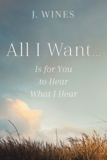 All I Want... : Is for You to Hear What I Hear