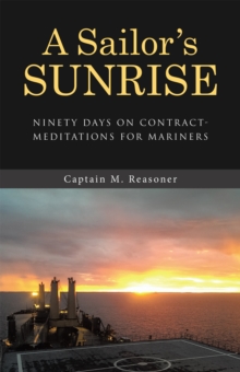 A Sailor's Sunrise : Ninety Days on Contract-Meditations for Mariners