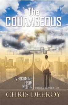 The Courageous : Overcoming from Within