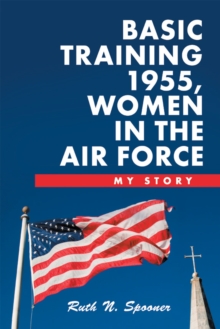 Basic Training 1955, Women in the Air Force : My Story