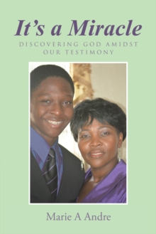 It's a Miracle : Discovering God Amidst Our Testimony