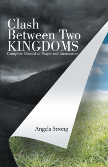 Clash Between Two Kingdoms : Complete Manual of Prayer and Intercession