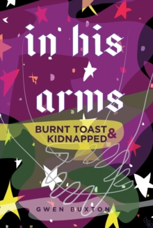 In His Arms : Burnt Toast & Kidnapped