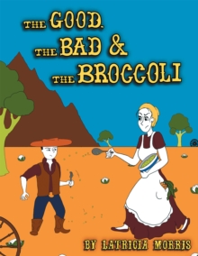 The Good, the Bad & the Broccoli